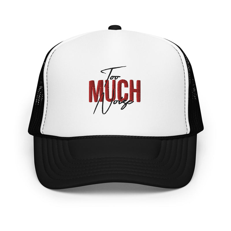 'TOO MUCH NOISE' Foam Trucker Hat